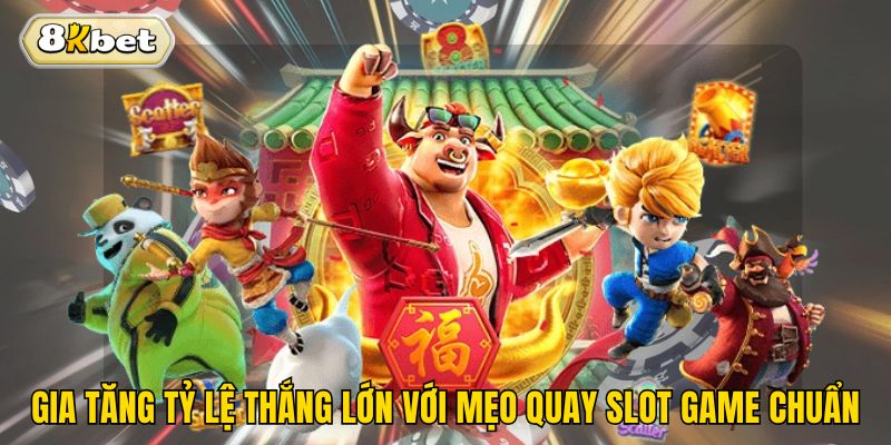 Gia tăng tỷ lệ thắng lớn với mẹo quay slot game chuẩn