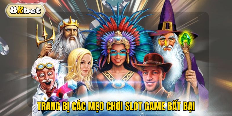 Trang bị các mẹo chơi slot game bất bại