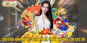 Các Loại Hình Nổ Hũ - Giải Trí Đa Dạng, Thưởng Lớn Cực Đã