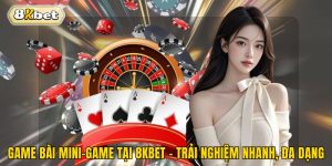 Game Bài Mini-Game Tại 8kbet – Trải Nghiệm Nhanh, Đa Dạng