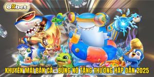 Khuyến Mãi Bắn Cá - Bùng Nổ Tặng Thưởng Hấp Dẫn 2025