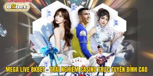 Mega Live 8kbet - Trải Nghiệm Casino Trực Tuyến Đỉnh Cao