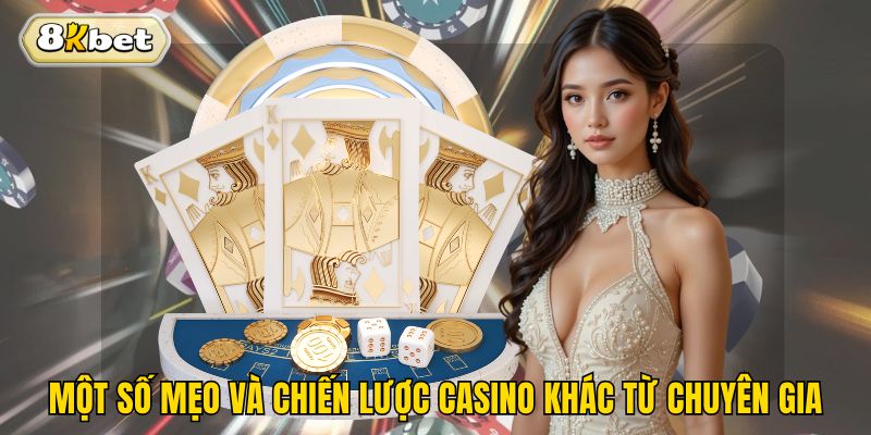 Một số mẹo và chiến lược casino khác từ chuyên gia