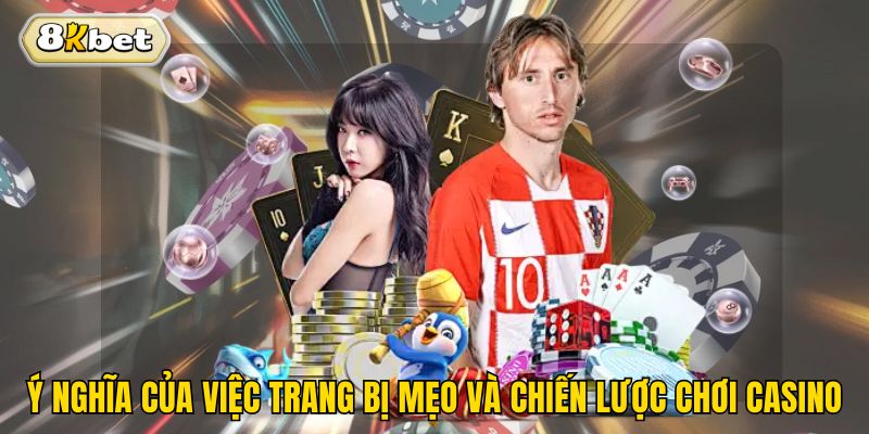 Ý nghĩa của việc trang bị mẹo và chiến lược chơi casino