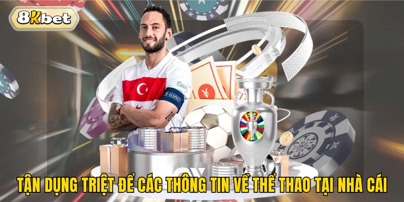 Tận dụng triệt để các thông tin về thể thao tại nhà cái