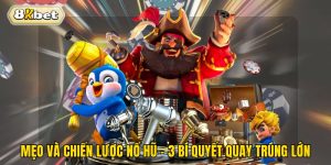 Mẹo Và Chiến Lược Nổ Hũ - 3 Bí Quyết Quay Trúng Lớn