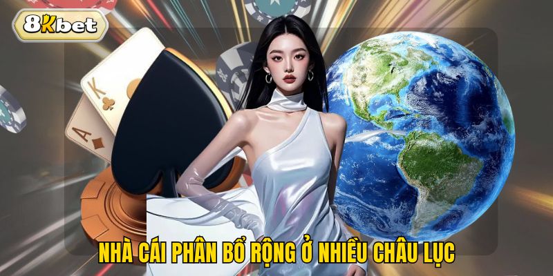 Nhà cái phân bổ rộng ở nhiều châu lục