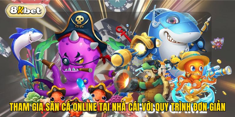 Tham gia săn cá online tại nhà cái với quy trình đơn giản