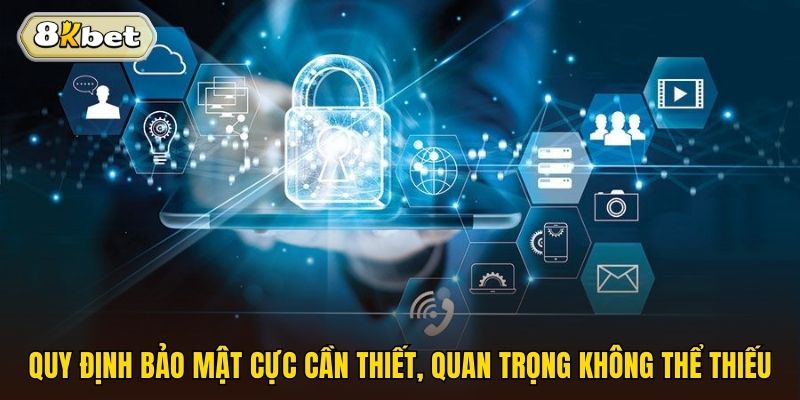 Quy định bảo mật cực cần thiết, quan trọng không thể thiếu