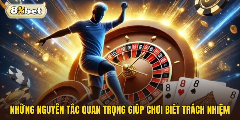 Những nguyên tắc quan trọng giúp chơi biết trách nhiệm 