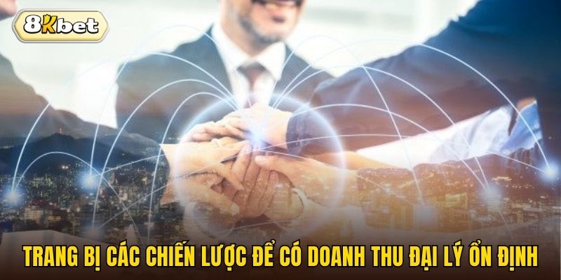 Trang bị các chiến lược để có doanh thu đại lý ổn định 