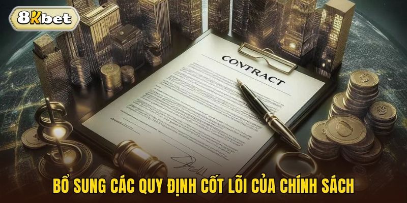 Bổ sung các quy định cốt lõi của chính sách 