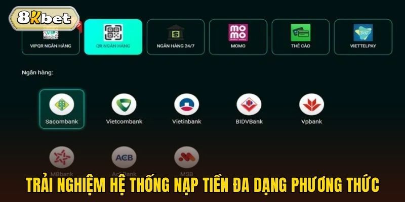 Trải nghiệm hệ thống nạp tiền đa dạng phương thức