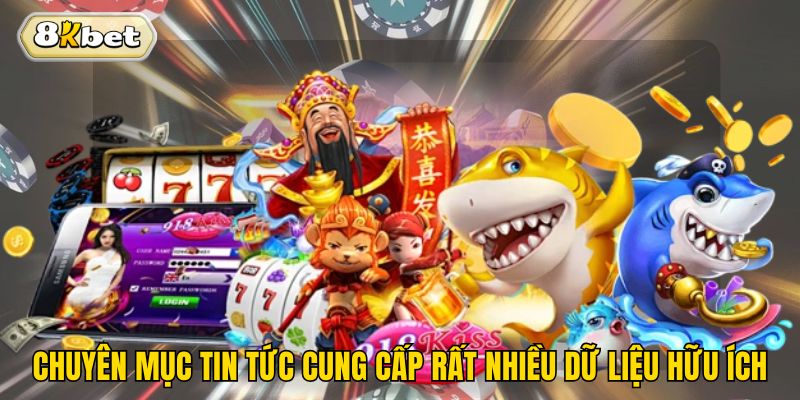 Chuyên mục tin tức cung cấp rất nhiều dữ liệu hữu ích 