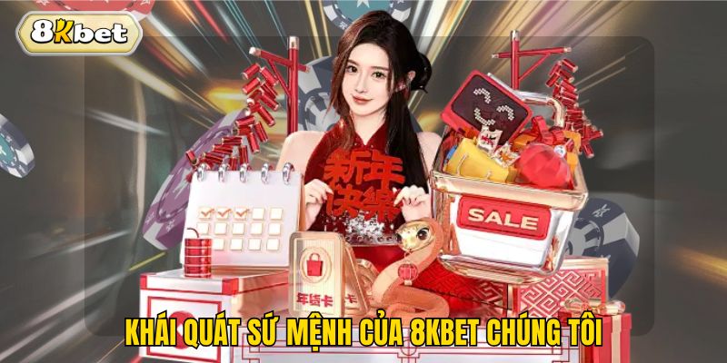 Khái quát sứ mệnh của 8kbet chúng tôi