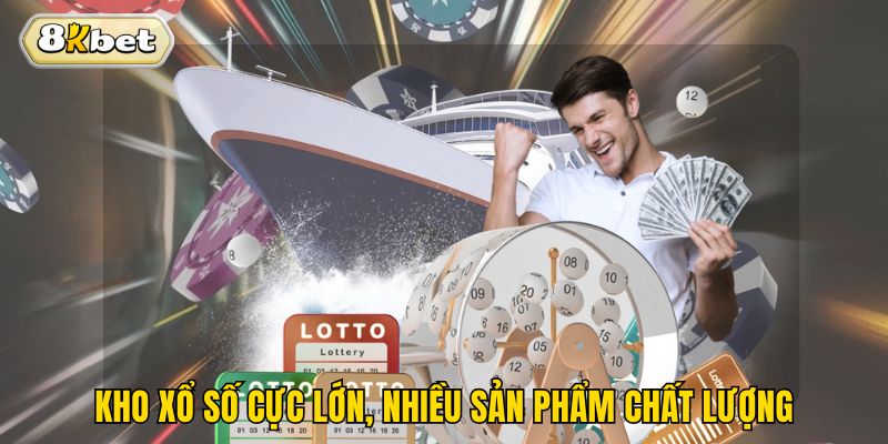 Kho xổ số cực lớn, nhiều sản phẩm chất lượng